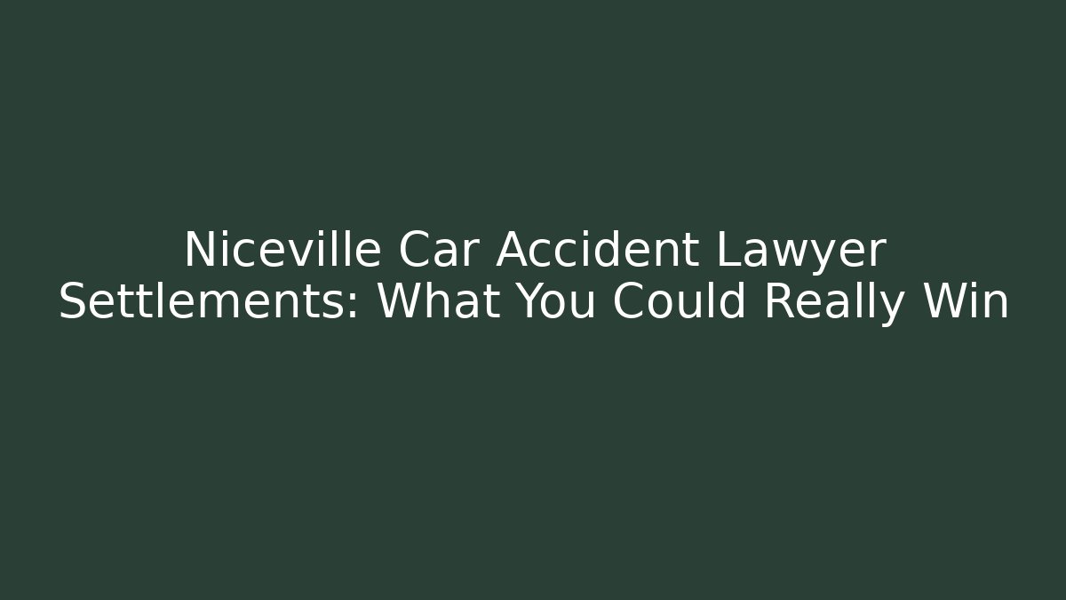 Niceville Car Accident Lawyer Settlements: What You Could Really Win