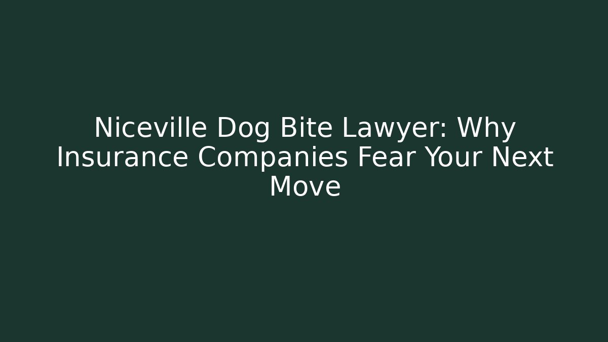 Niceville Dog Bite Lawyer: Why Insurance Companies Fear Your Next Move