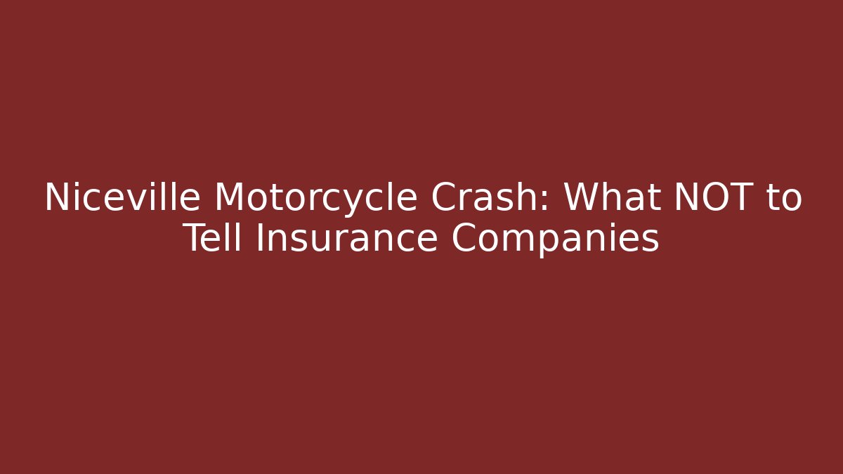Niceville Motorcycle Crash: What NOT to Tell Insurance Companies