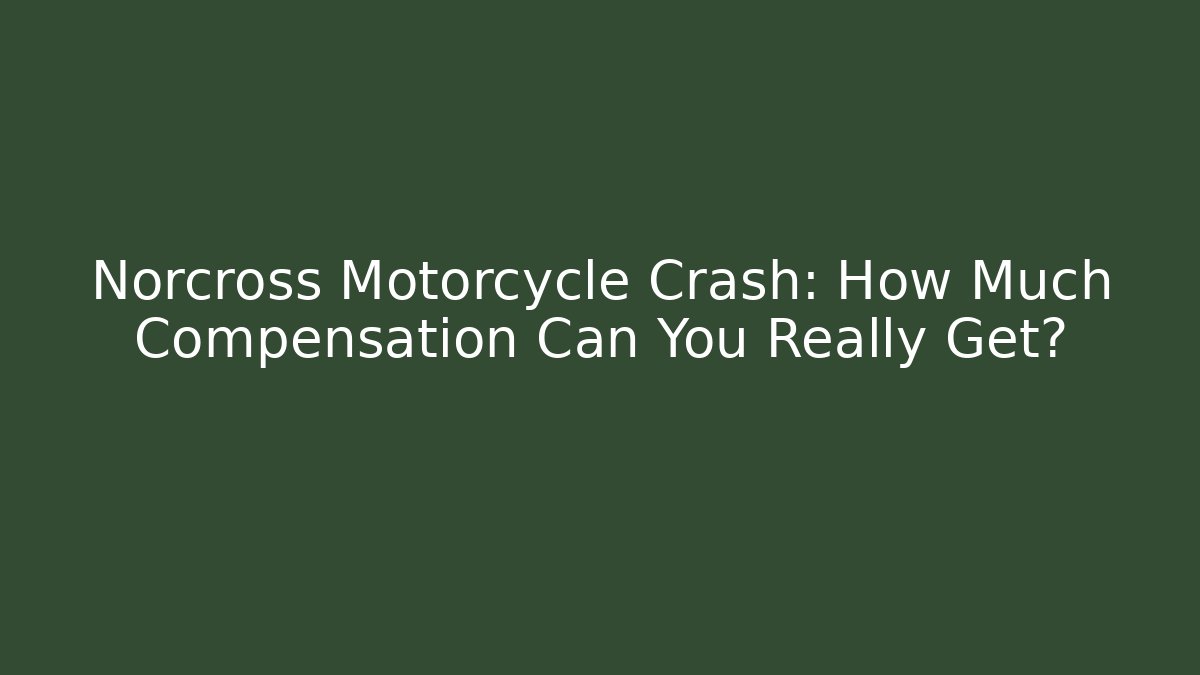 Norcross Motorcycle Crash: How Much Compensation Can You Really Get? - WealthxGroup