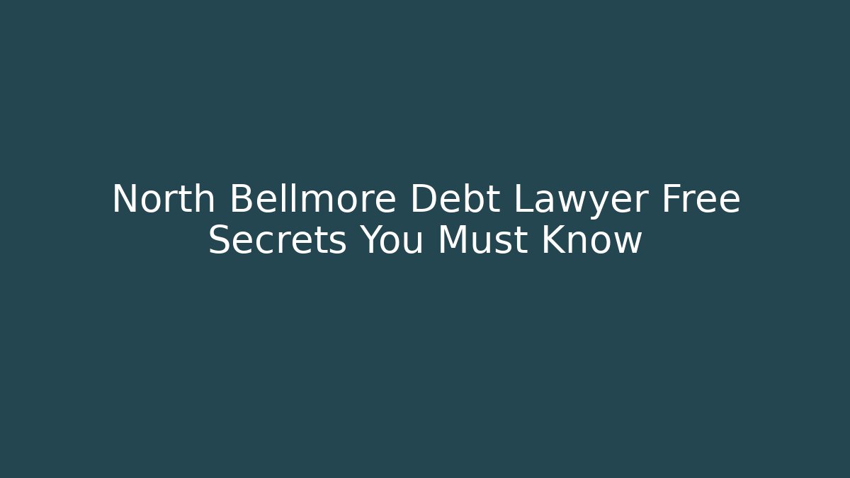 North Bellmore Debt Lawyer Free Secrets You Must Know
