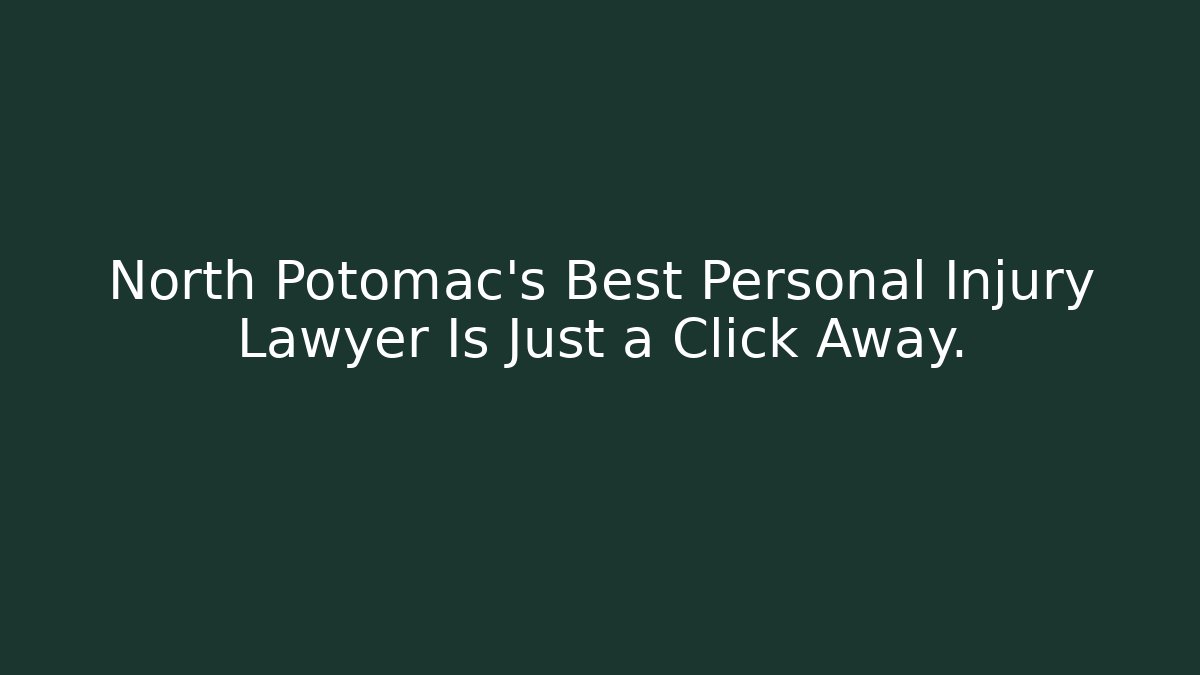 North Potomac's Best Personal Injury Lawyer Is Just a Click Away.