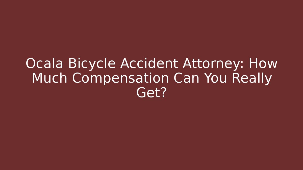 Ocala Bicycle Accident Attorney: How Much Compensation Can You Really Get? - WealthxGroup