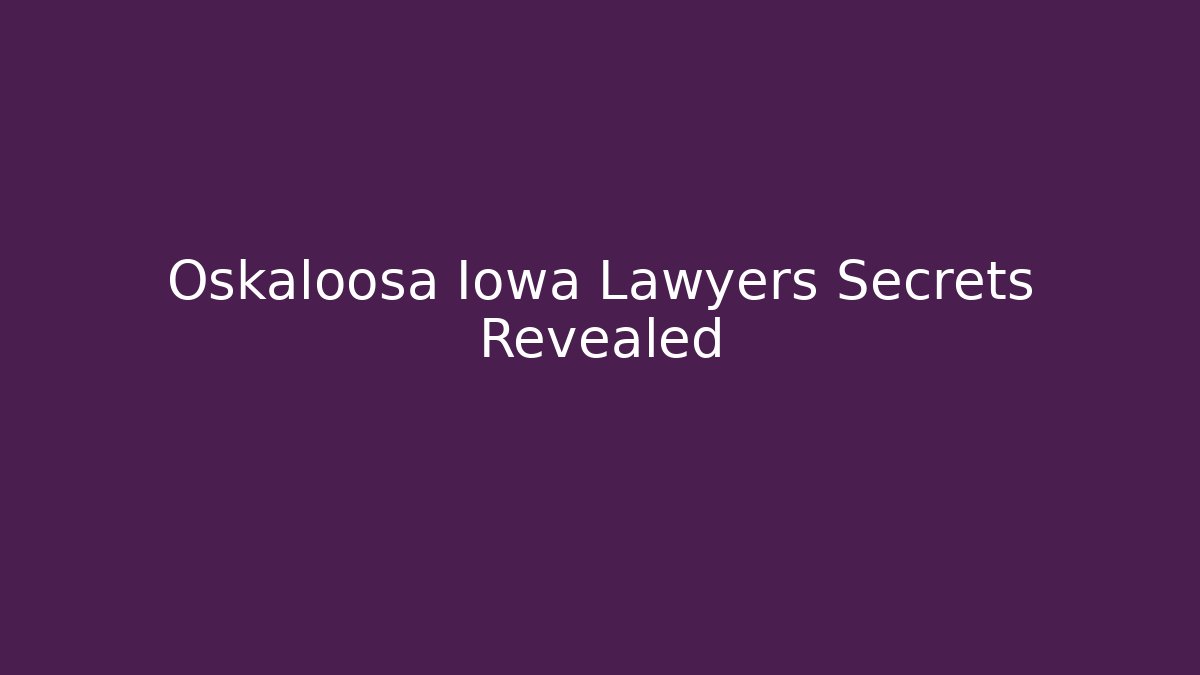 Oskaloosa Iowa Lawyers Secrets Revealed
