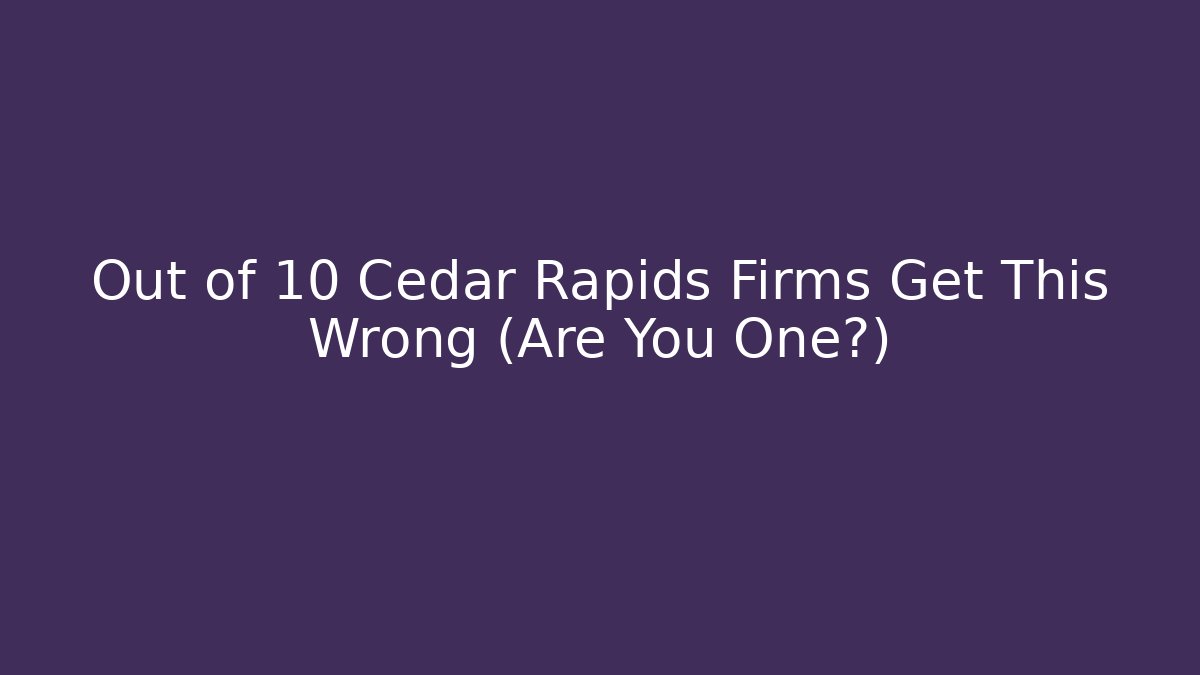 Out of 10 Cedar Rapids Firms Get This Wrong (Are You One?) - WealthxGroup