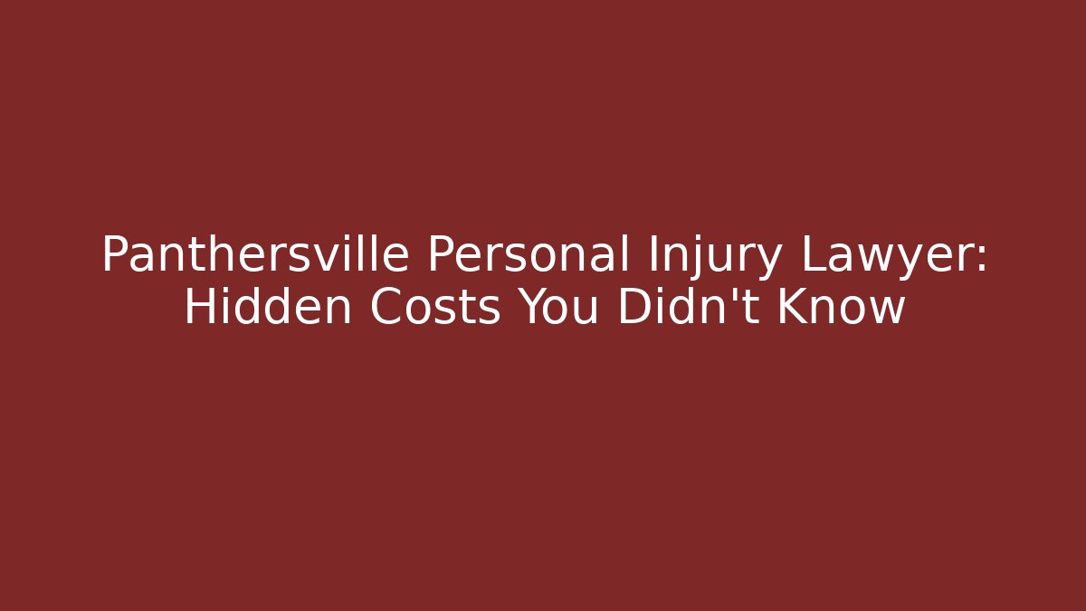 Panthersville Personal Injury Lawyer: Hidden Costs You Didn't Know