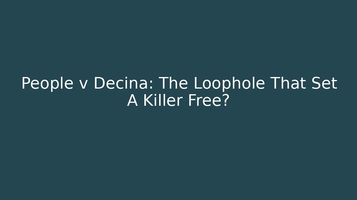 People v Decina: The Loophole That Set A Killer Free?