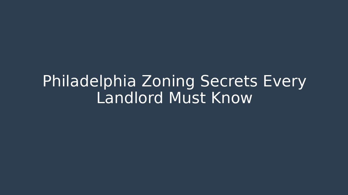 Philadelphia Zoning Secrets Every Landlord Must Know