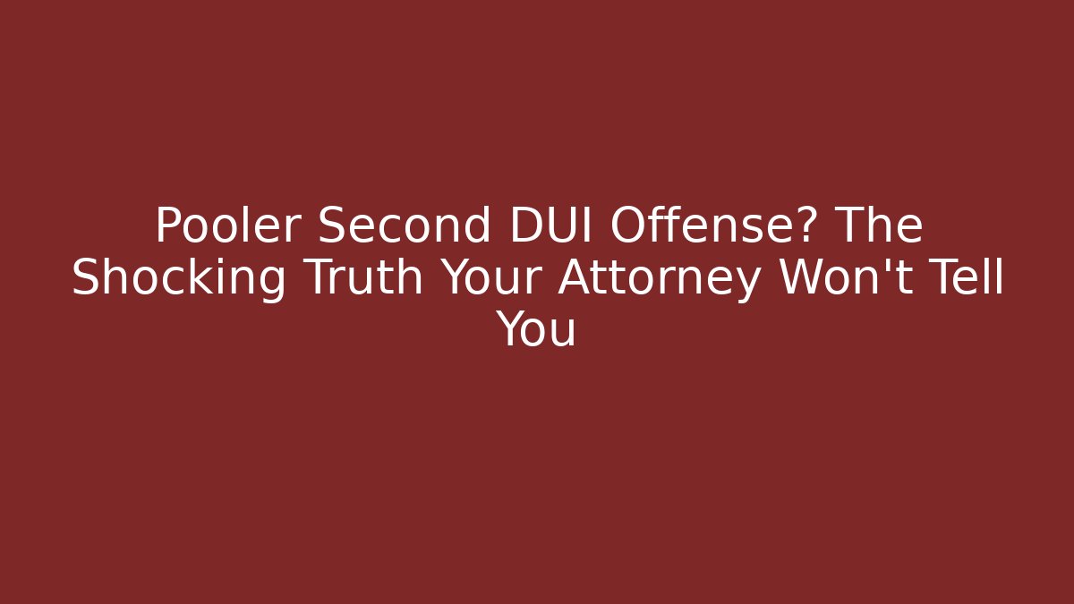 Pooler Second DUI Offense? The Shocking Truth Your Attorney Won’t Tell You