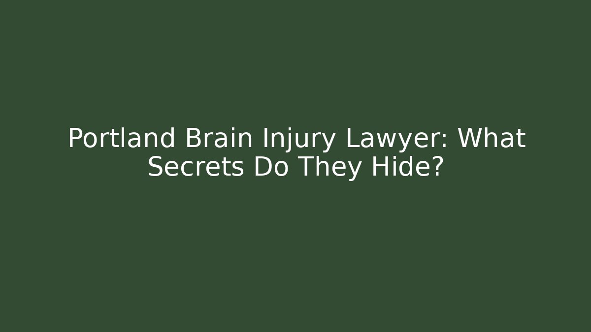 Portland Brain Injury Lawyer: What Secrets Do They Hide? - WealthxGroup