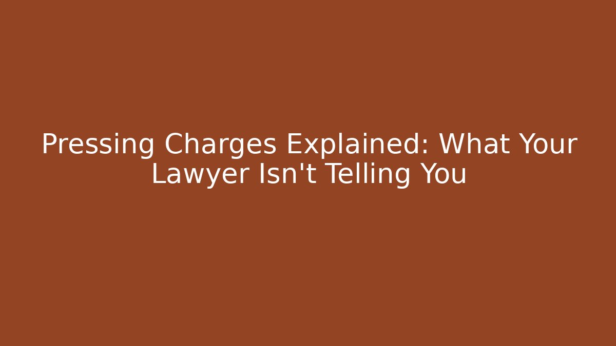 Pressing Charges Explained: What Your Lawyer Isn't Telling You - WealthxGroup