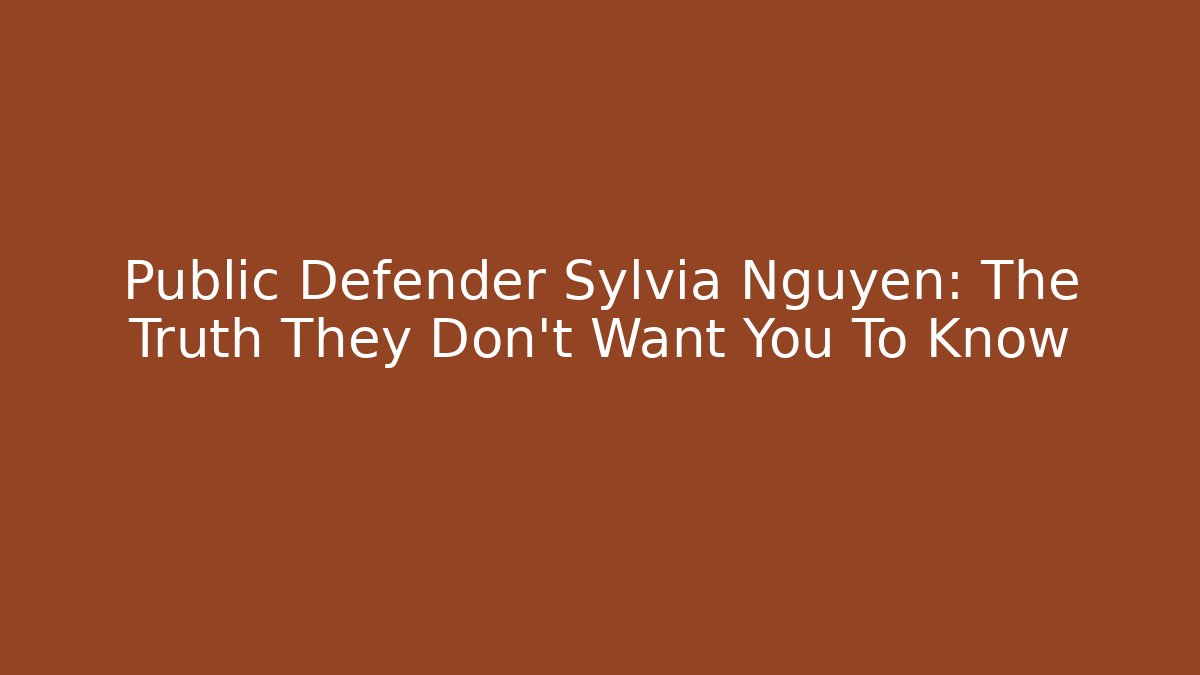 Public Defender Sylvia Nguyen: The Truth They Don't Want You To Know - WealthxGroup