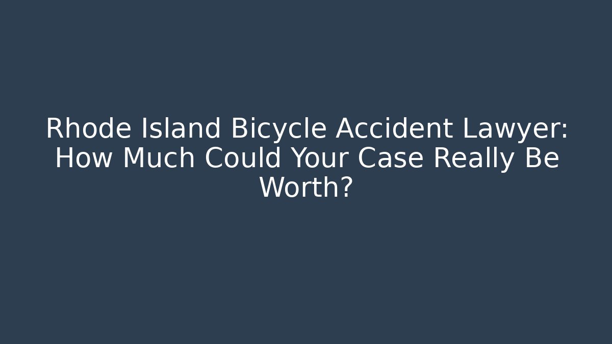 Rhode Island Bicycle Accident Lawyer: How Much Could Your Case Really Be Worth? - WealthxGroup