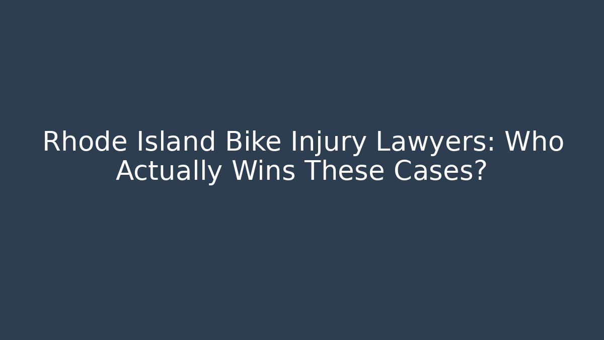 Rhode Island Bike Injury Lawyers: Who Actually Wins These Cases?