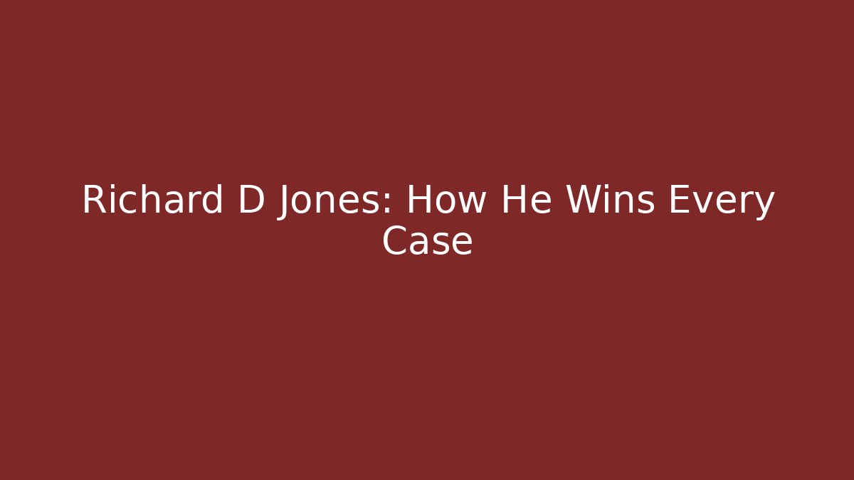 Richard D Jones: How He Wins Every Case - WealthxGroup