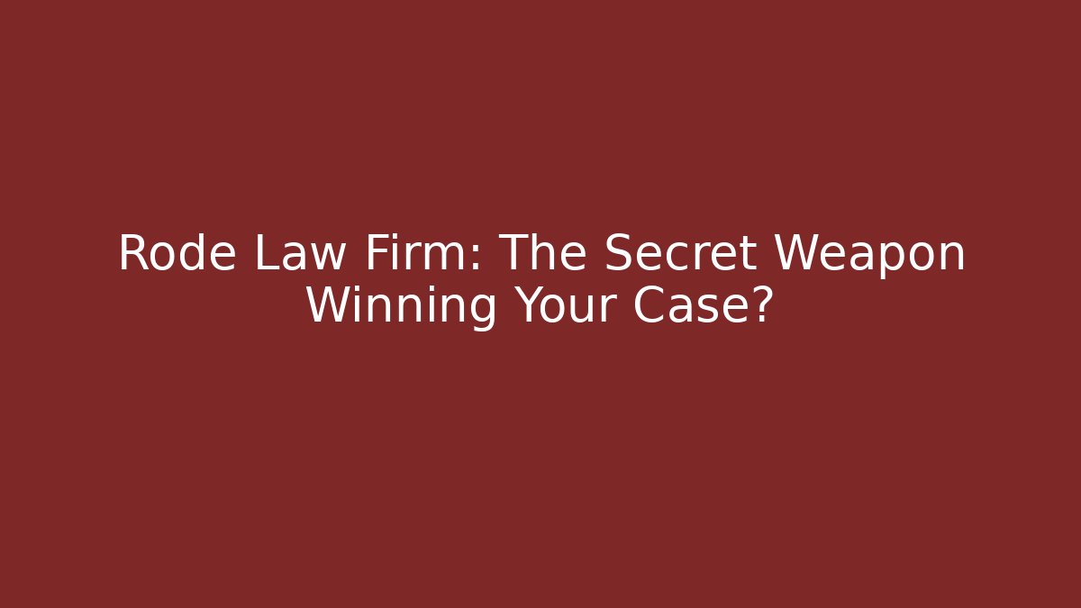 Rode Law Firm: The Secret Weapon Winning Your Case? - WealthxGroup