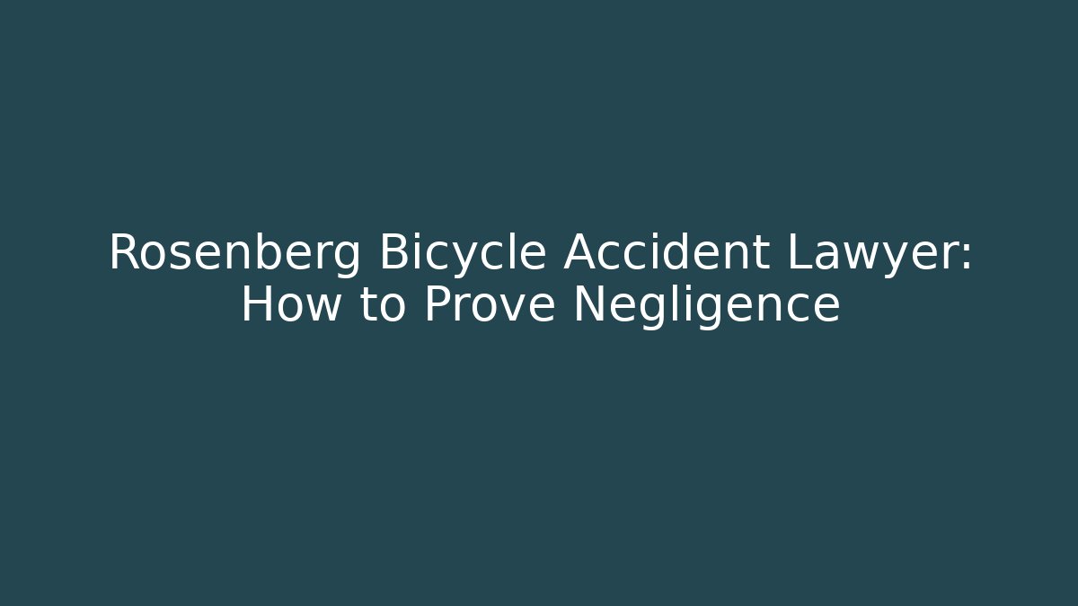 Rosenberg Bicycle Accident Lawyer: How to Prove Negligence - WealthxGroup
