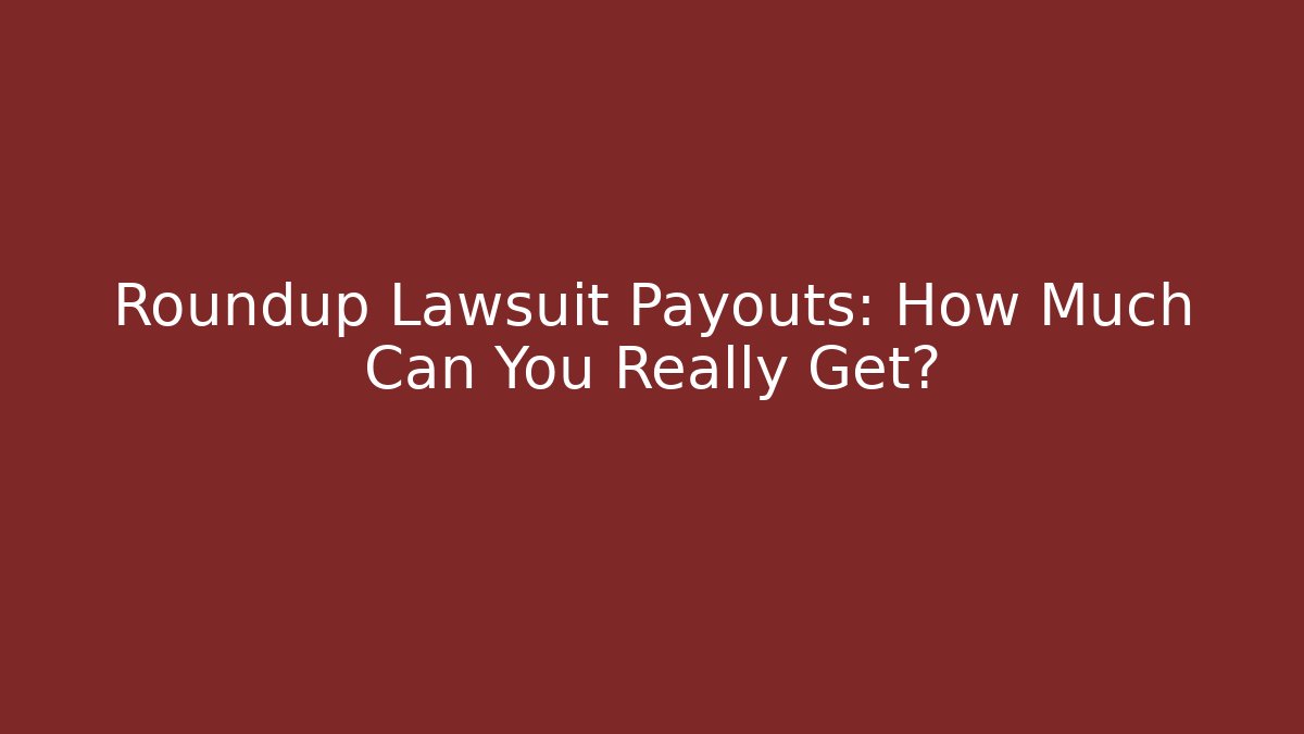 Roundup Lawsuit Payouts: How Much Can You Really Get? - WealthxGroup
