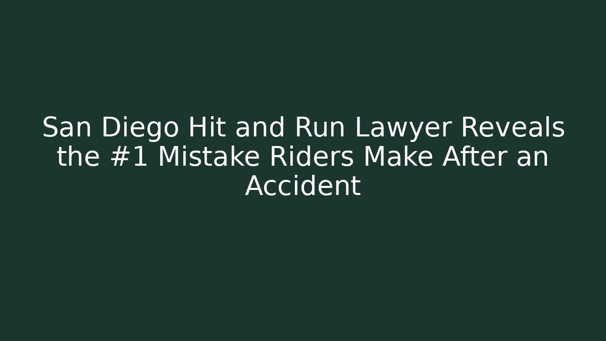 San Diego Hit and Run Lawyer Reveals the #1 Mistake Riders Make After an Accident