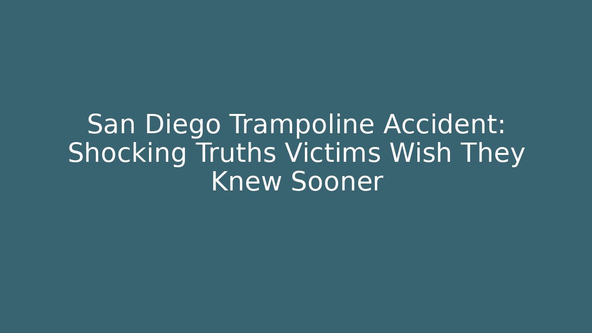 San Diego Trampoline Accident: Shocking Truths Victims Wish They Knew Sooner - WealthxGroup