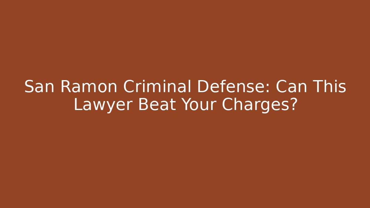 San Ramon Criminal Defense: Can This Lawyer Beat Your Charges? - WealthxGroup