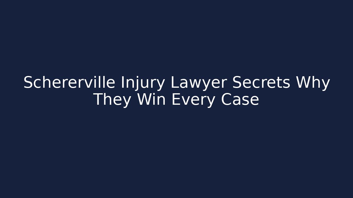 Schererville Injury Lawyer Secrets Why They Win Every Case