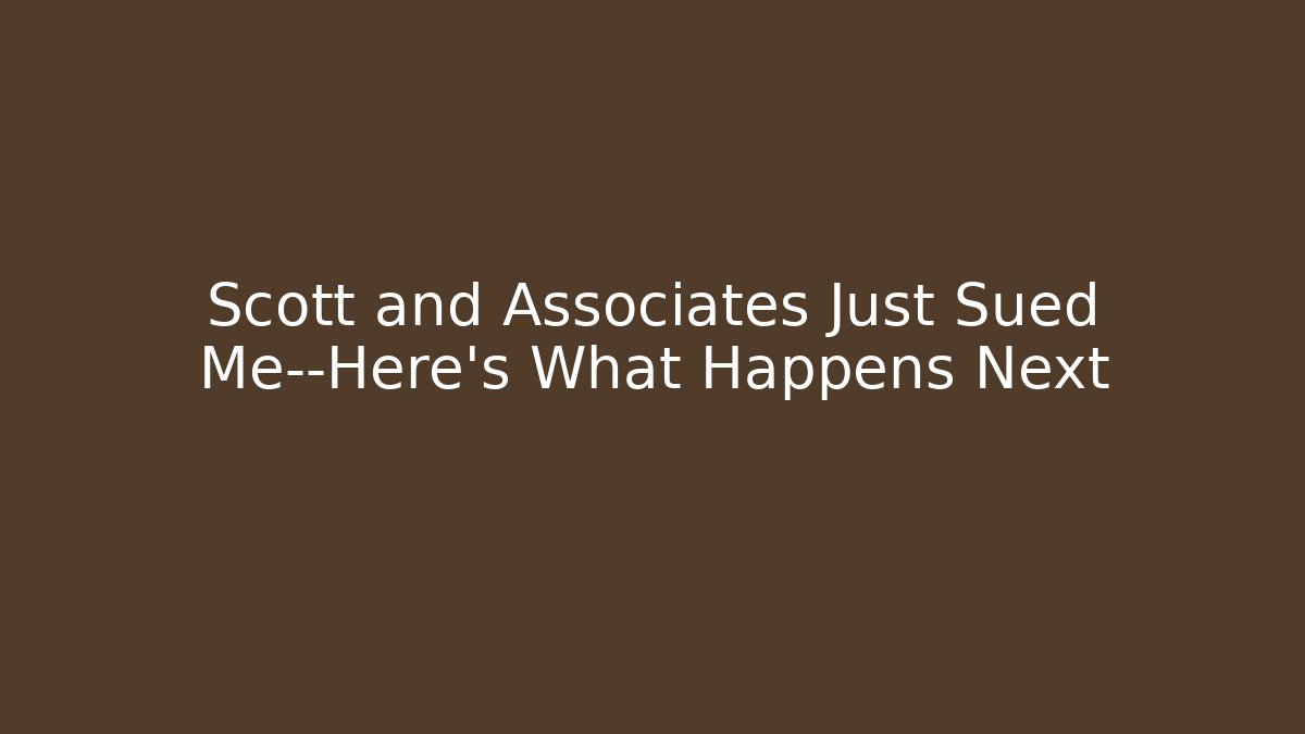Scott and Associates Just Sued Me—Here’s What Happens Next