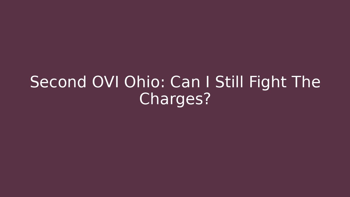 Second OVI Ohio: Can I Still Fight The Charges?