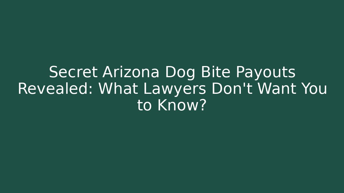 Secret Arizona Dog Bite Payouts Revealed: What Lawyers Don't Want You to Know?