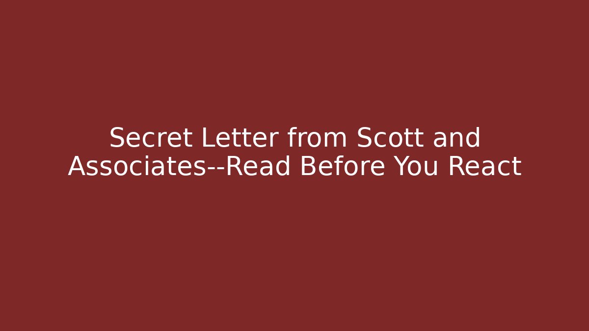 Secret Letter from Scott and Associates—Read Before You React - WealthxGroup