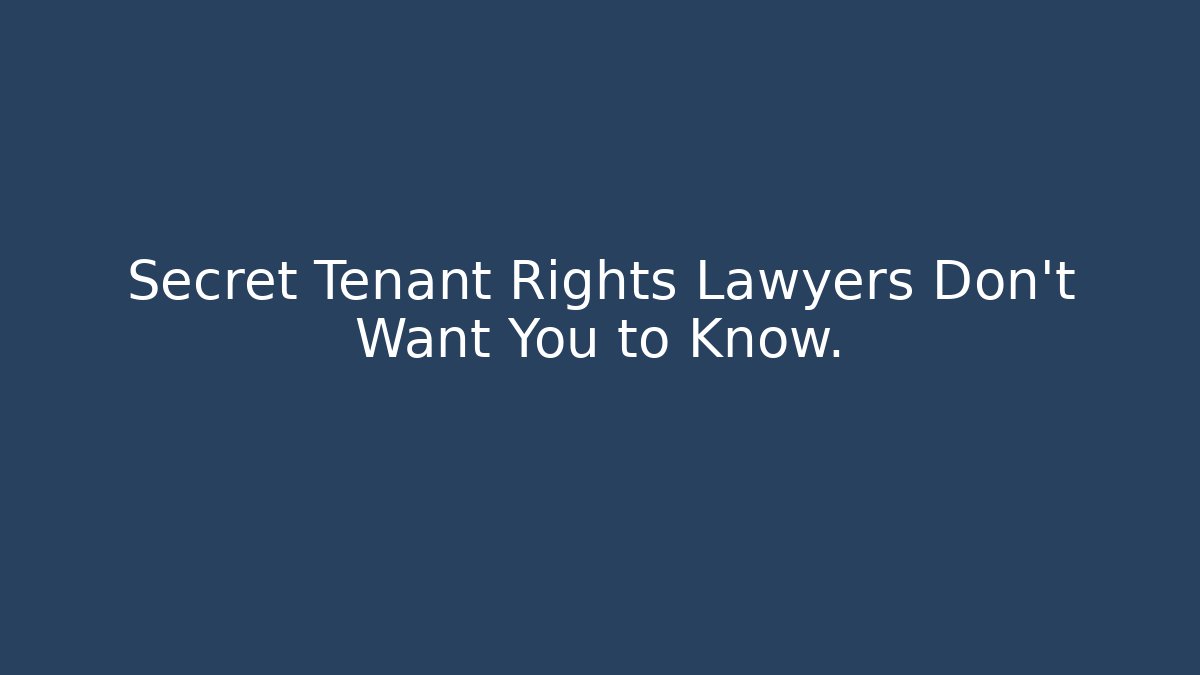Secret Tenant Rights Lawyers Don’t Want You to Know.