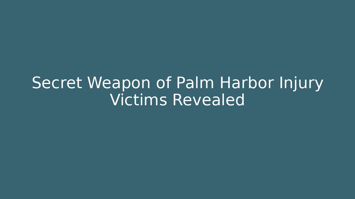 Secret Weapon of Palm Harbor Injury Victims Revealed