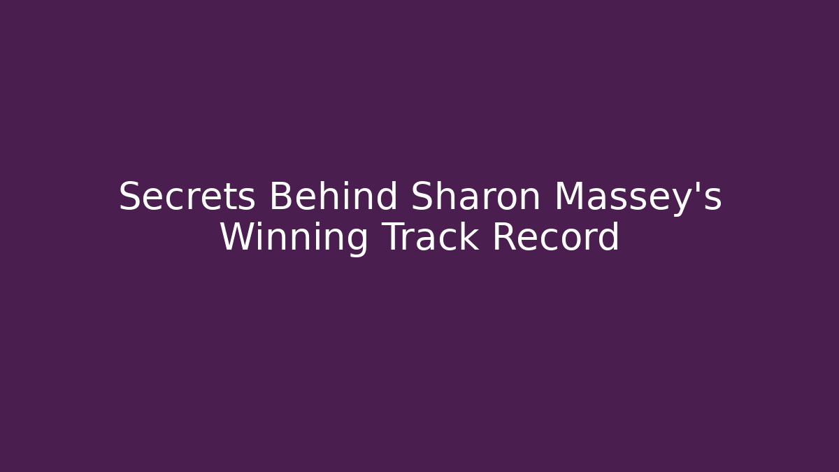 Secrets Behind Sharon Massey's Winning Track Record