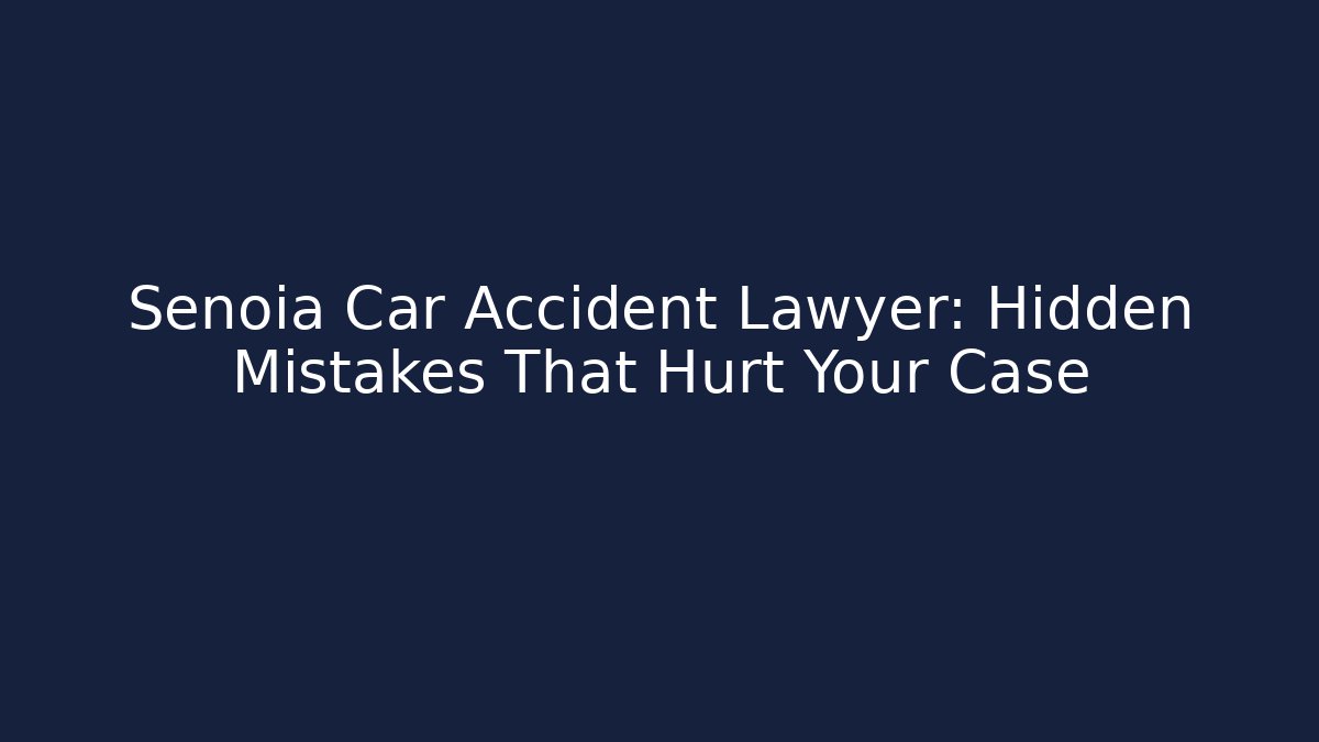 Senoia Car Accident Lawyer: Hidden Mistakes That Hurt Your Case
