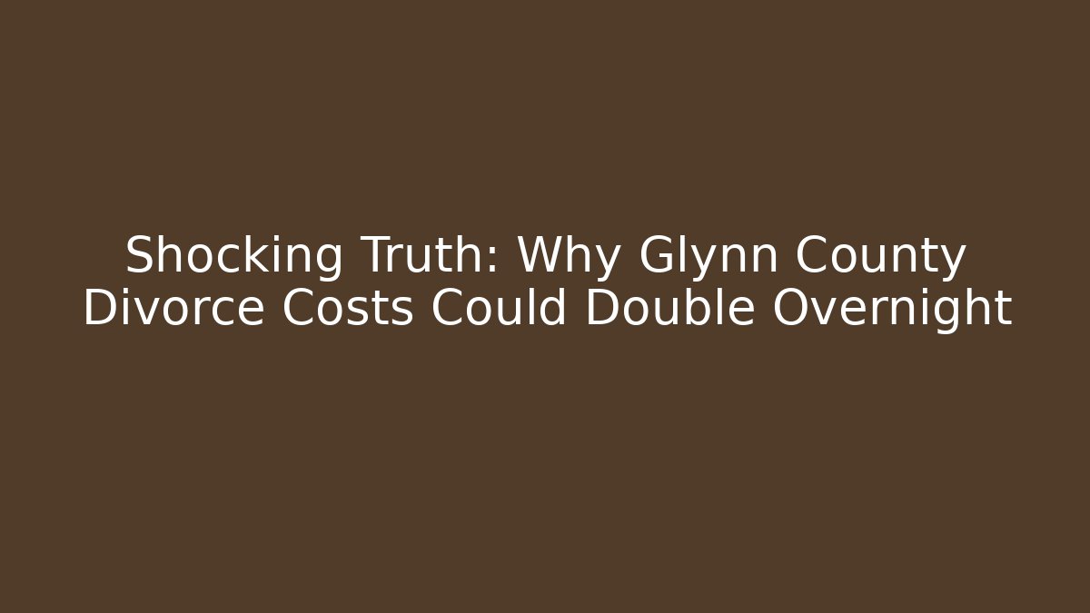 Shocking Truth: Why Glynn County Divorce Costs Could Double Overnight - WealthxGroup