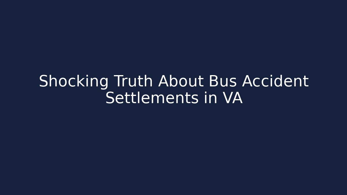Shocking Truth About Bus Accident Settlements in VA