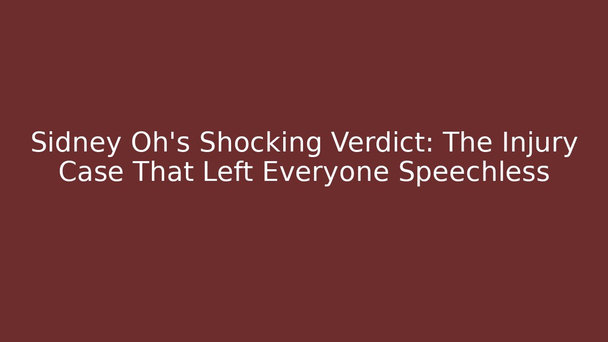 Sidney Oh’s Shocking Verdict: The Injury Case That Left Everyone Speechless