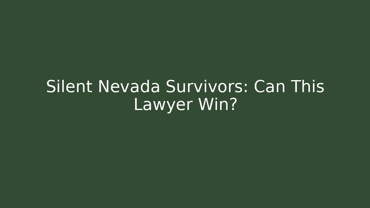 Silent Nevada Survivors: Can This Lawyer Win?