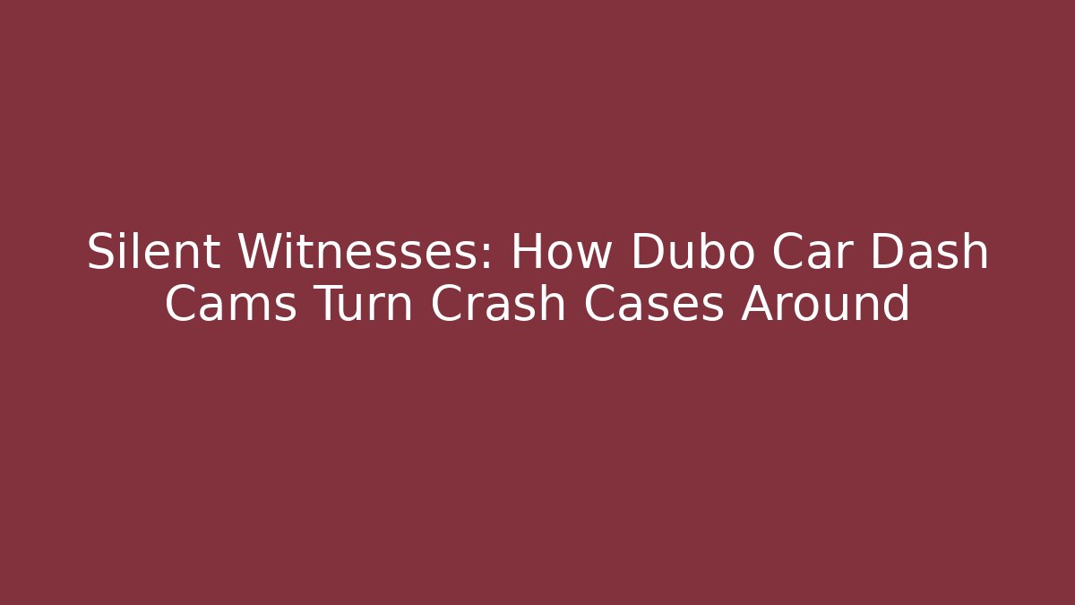Silent Witnesses: How Dubo Car Dash Cams Turn Crash Cases Around