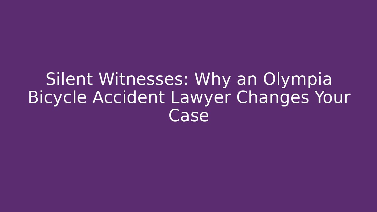 Silent Witnesses: Why an Olympia Bicycle Accident Lawyer Changes Your Case - WealthxGroup