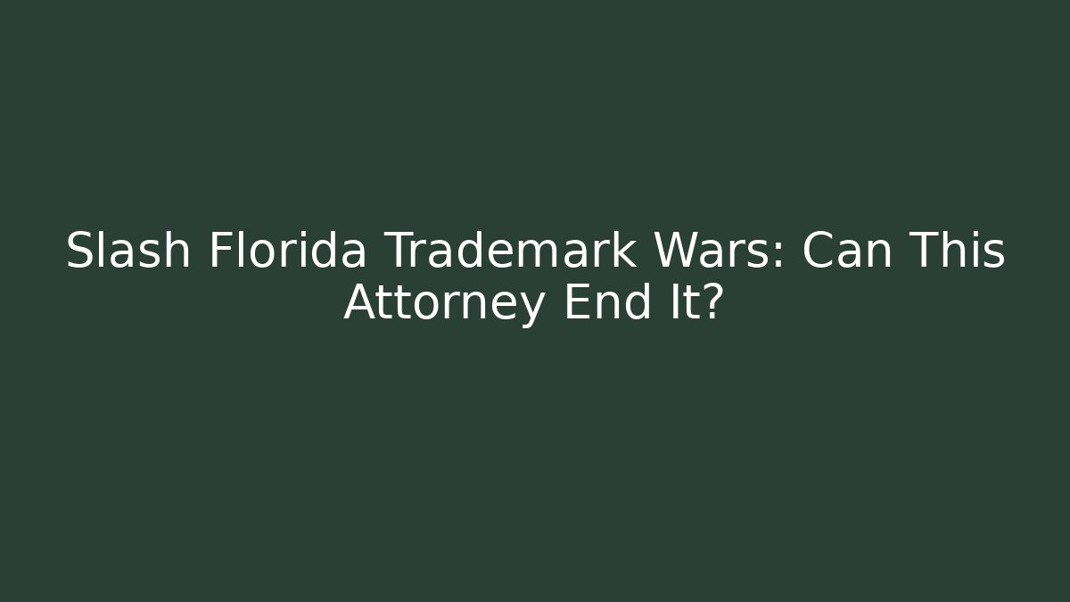 Slash Florida Trademark Wars: Can This Attorney End It? - WealthxGroup