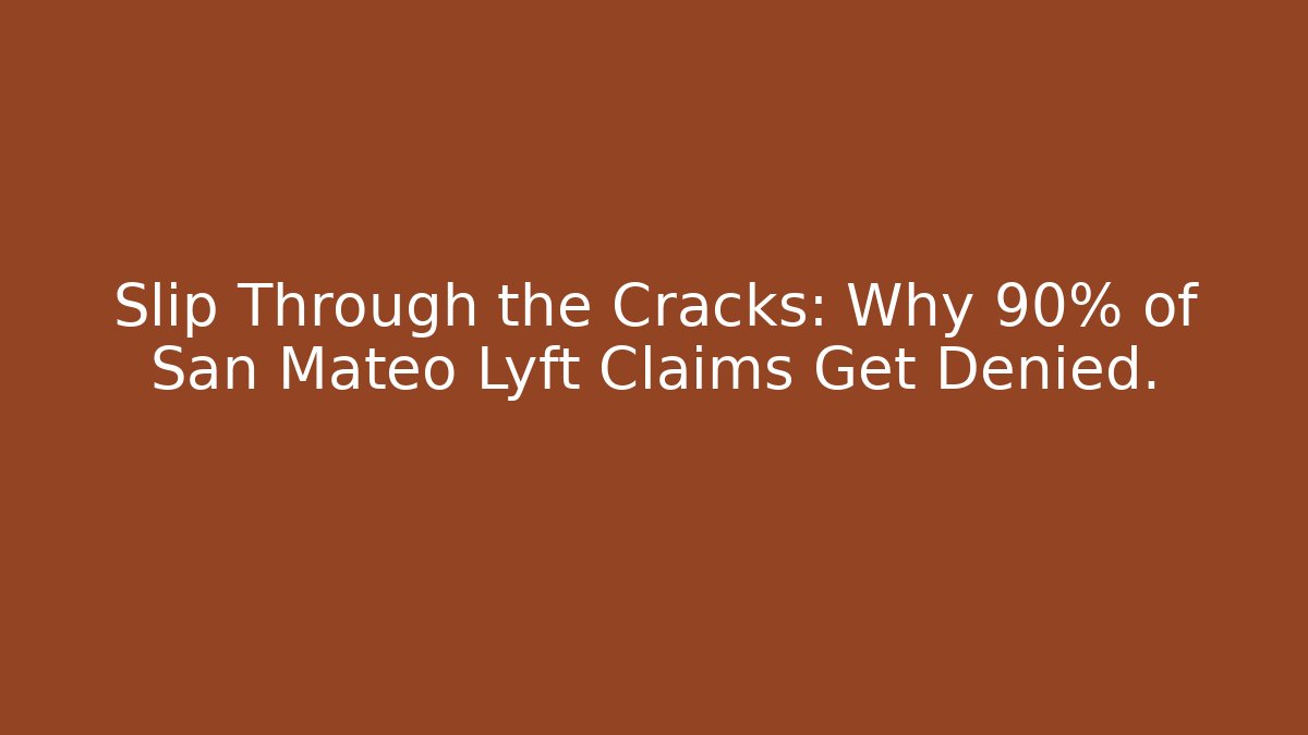 Slip Through the Cracks: Why 90% of San Mateo Lyft Claims Get Denied.