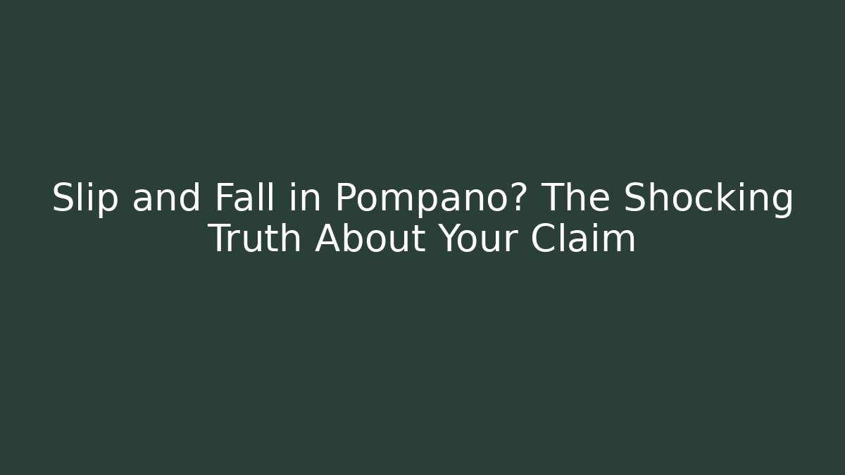 Slip and Fall in Pompano? The Shocking Truth About Your Claim - WealthxGroup