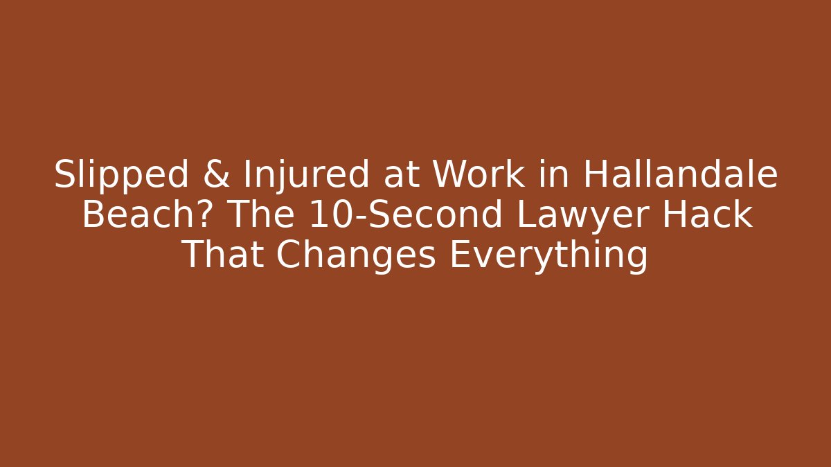 Slipped & Injured at Work in Hallandale Beach? The 10-Second Lawyer Hack That Changes Everything - WealthxGroup