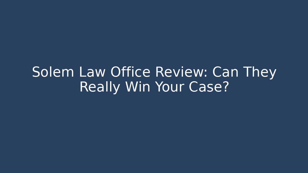 Solem Law Office Review: Can They Really Win Your Case? - WealthxGroup