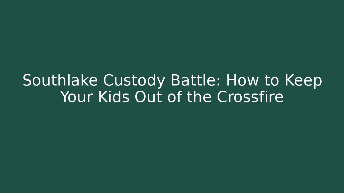 Southlake Custody Battle: How to Keep Your Kids Out of the Crossfire