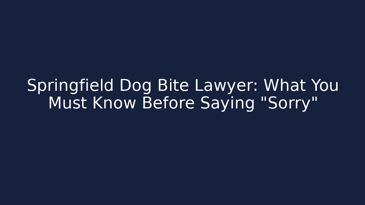 Springfield Dog Bite Lawyer: What You Must Know Before Saying “Sorry” - WealthxGroup