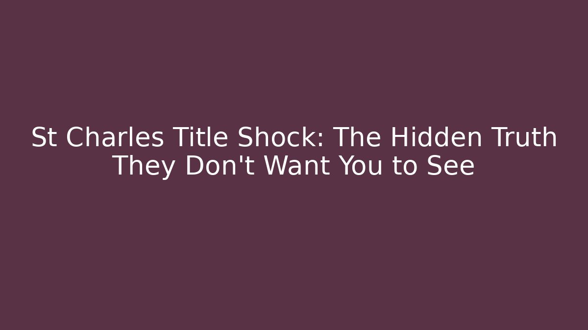 St Charles Title Shock: The Hidden Truth They Don't Want You to See - WealthxGroup