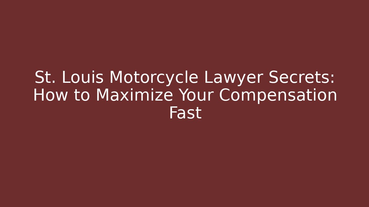 St. Louis Motorcycle Lawyer Secrets: How to Maximize Your Compensation Fast - WealthxGroup