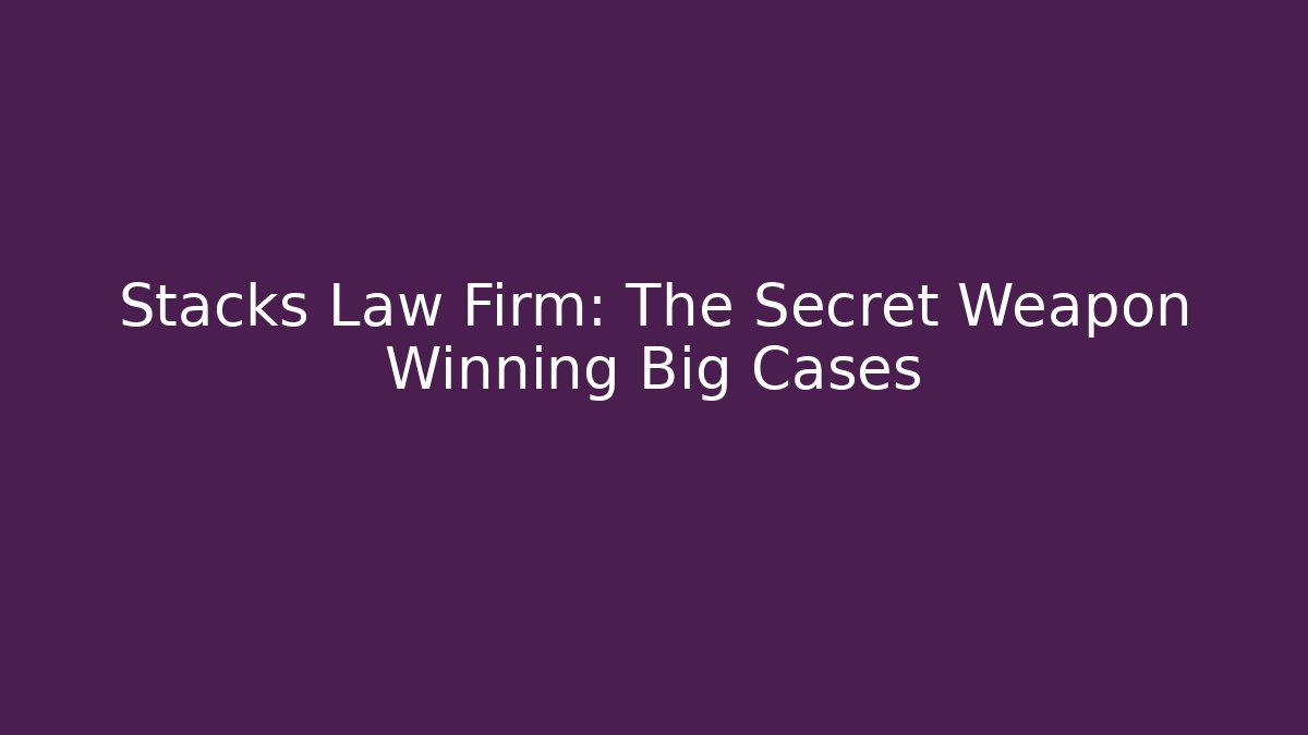 Stacks Law Firm: The Secret Weapon Winning Big Cases - WealthxGroup